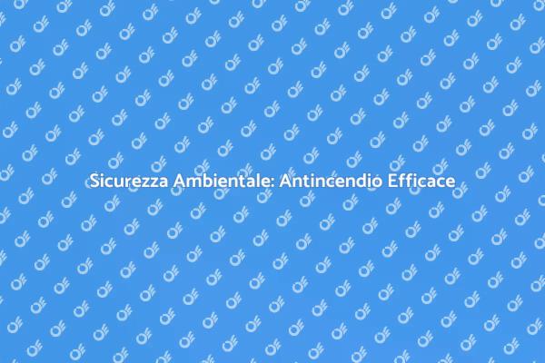 Proteggi la Natura: Antincendio Sicuro