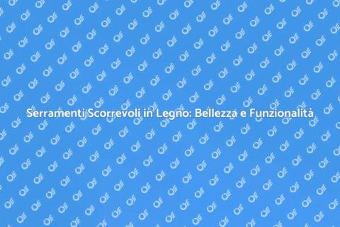 Infissi in Legno per Serramenti Scorrevoli