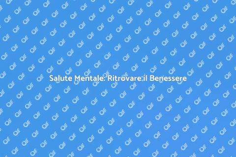 Ritrovare il Benessere Psicologico