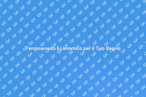 Termoarredo Bagno: Comfort e Design