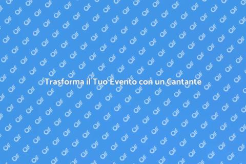 Cantante per Eventi: Magia Assicurata