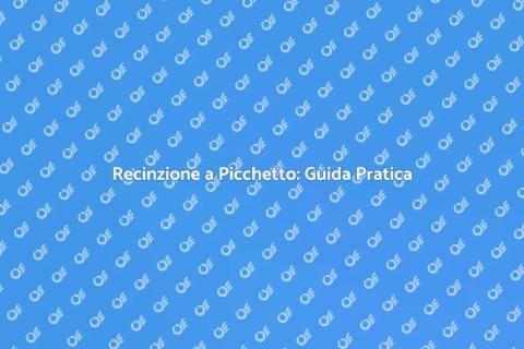 Installare Recinzione a Picchetto