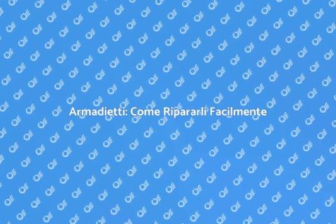 Riparare Armadietti: Guida Completa