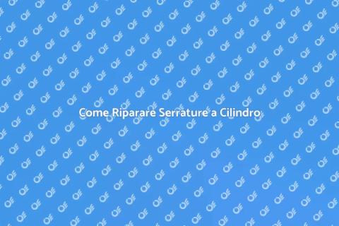 Riparazione Serrature Cilindro Europeo
