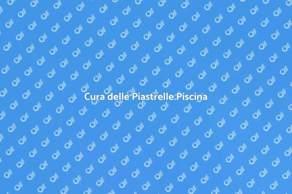 Manutenzione e Bellezza delle Piastrelle