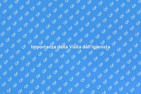 Visita dall'Igienista: Salute Orale