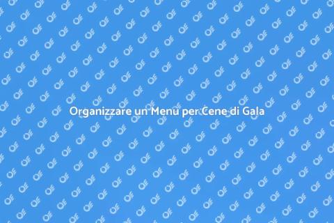Menu Speciale per Cene di Gala
