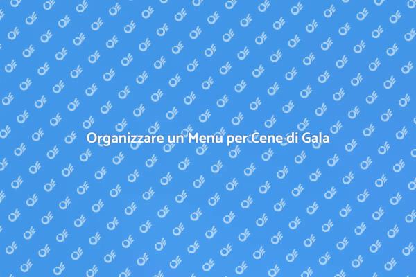Menu Ideale per Cene di Gala