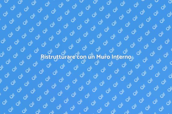 Costruisci il Tuo Muro Interno Oggi!
