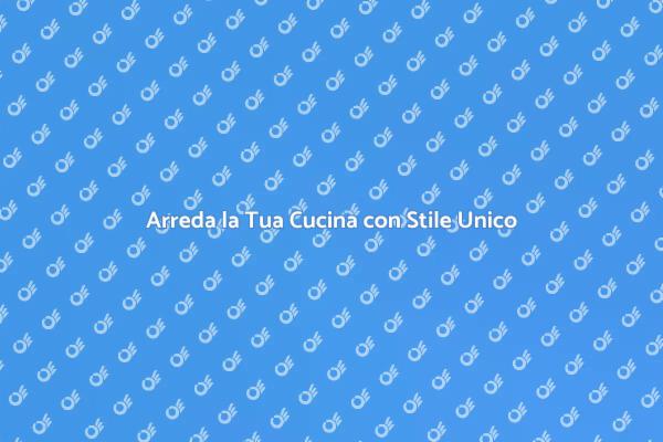 Cucine Personalizzate per Ogni Esigenza