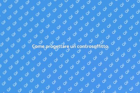 Progettare un controsoffitto in cartongesso