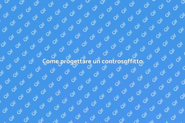 Controsoffitto in cartongesso: guida pratica