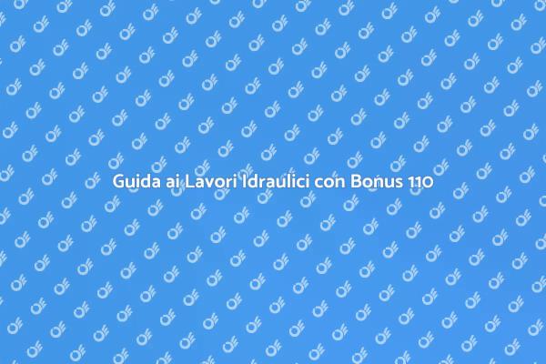 Esegui Lavori Idraulici con Bonus 110