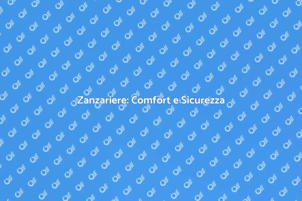 Proteggi la Tua Casa con Zanzariere