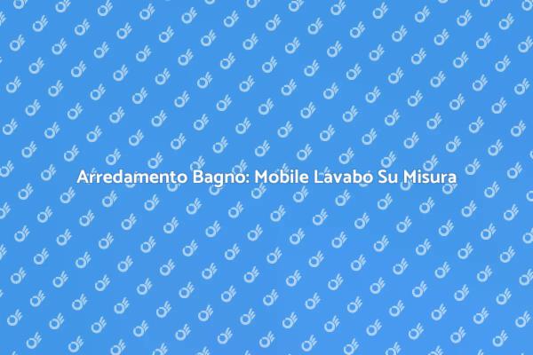 Il Tuo Bagno con un Mobile Lavabo Unico