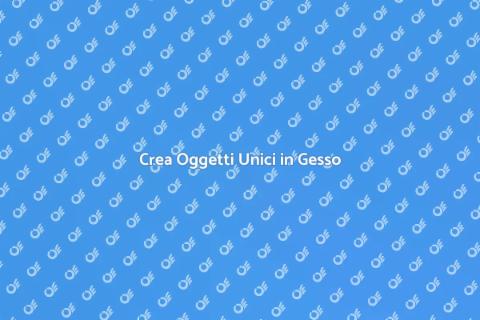 Corso di Creazione Oggetti in Gesso