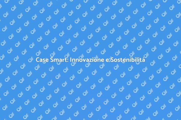 Casa Smart: Innovazione e Comfort