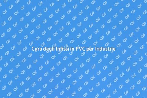 Manutenzione Infissi in PVC Industriali
