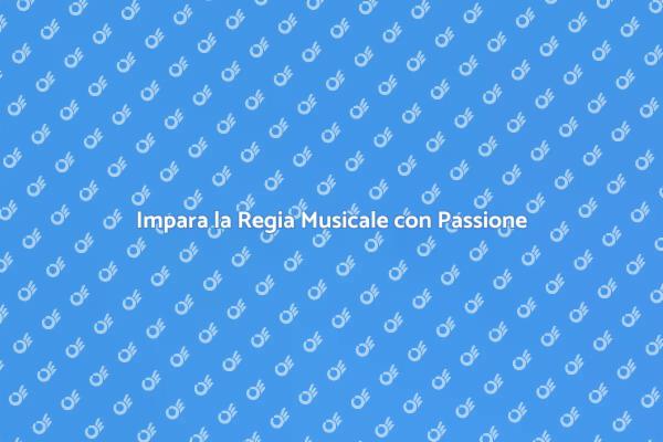 Esplora il Corso di Regia Musicale