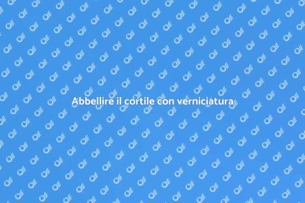 Trasforma il tuo cortile con verniciatura
