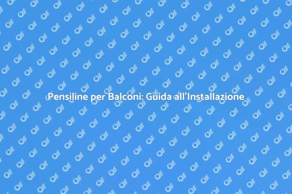 Proteggi il Tuo Balcone con Pensiline