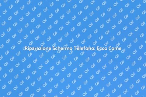Riparare Schermo Telefono: Guida Pratica