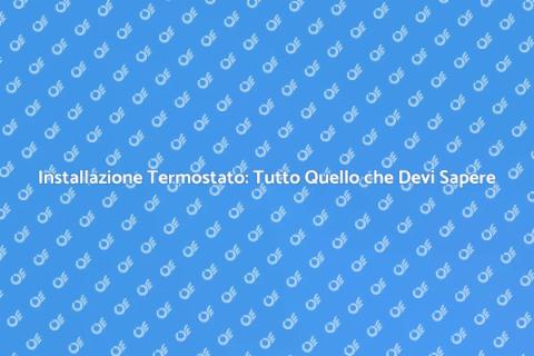 Montare un Termostato: Guida Pratica