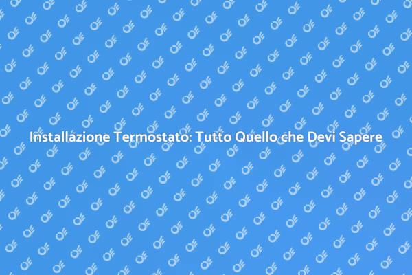 Come Montare un Termostato Facile e Veloce