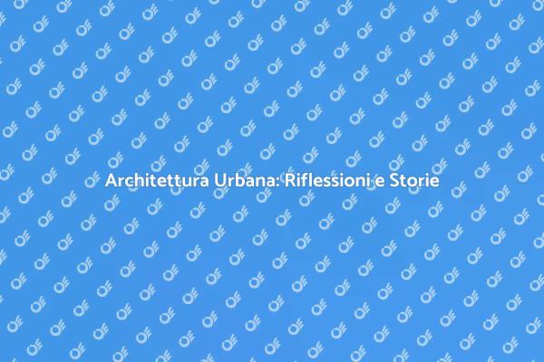 Architetture e Culture: Un Viaggio Urbano