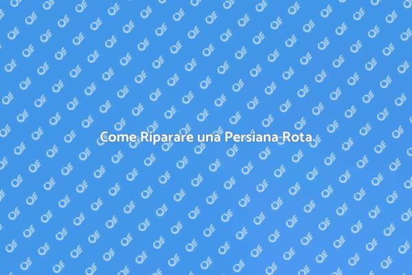Riparazione Persiane: Soluzioni Efficaci