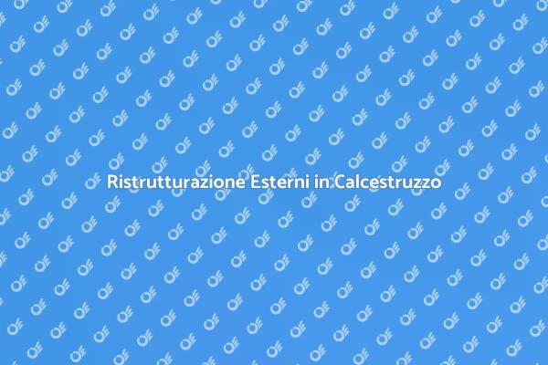 Ristrutturazione Esterni: Calcestruzzo