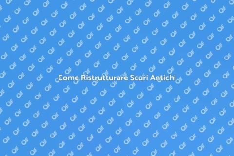 Restaurare Scuri in Legno Antichi