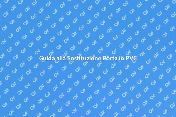 Rinnova la tua Porta in PVC