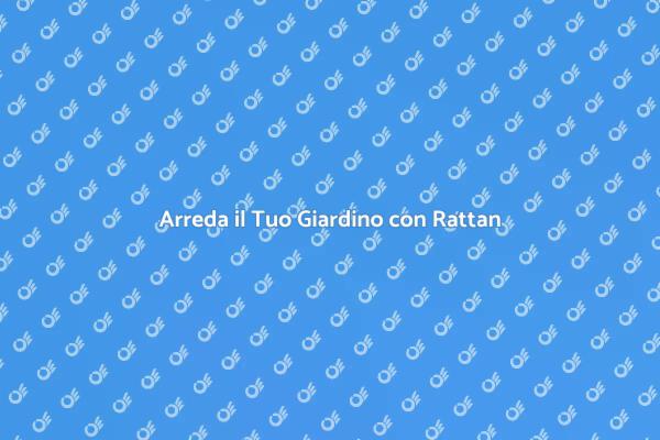 Eleganza e Comfort con il Rattan