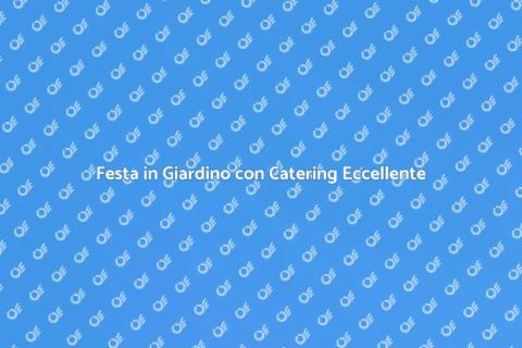 Catering per Festa in Giardino