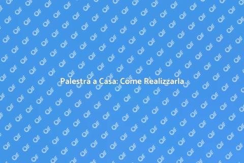 Costruire una Palestra Domestica