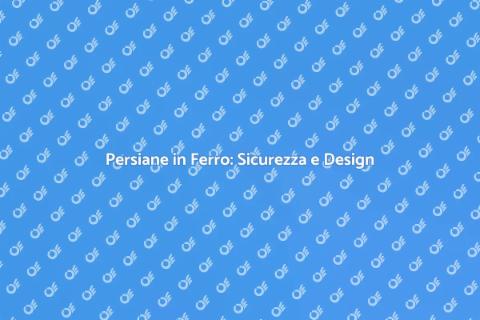 Installare Persiane in Ferro Sicure
