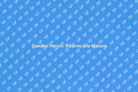 Giardino Pensile: Agricoltura Urbana