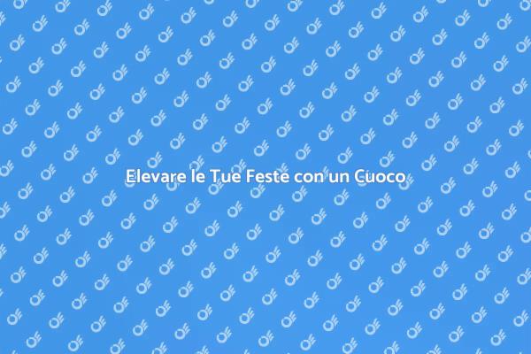 Cuoco a Domicilio per Feste Indimenticabili