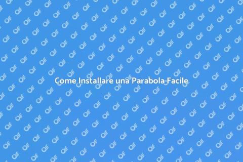 Installazione Parabola: Guida Completa