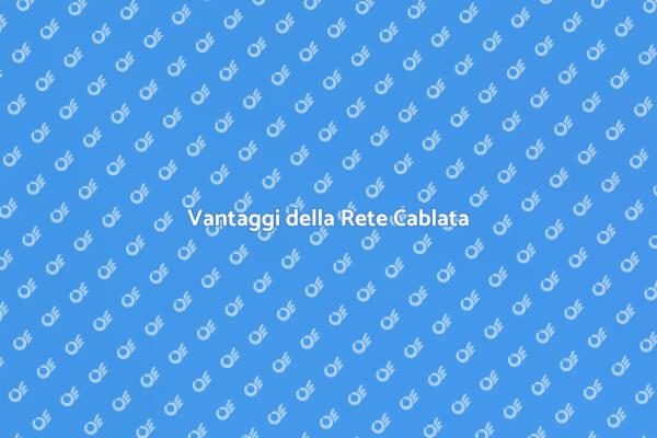 Perché Scegliere una Rete Cablata
