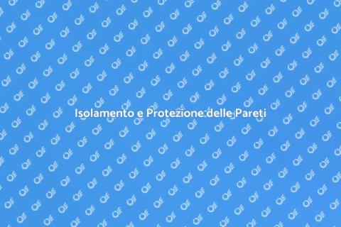 Isolamento e Idrorepellenza Pareti