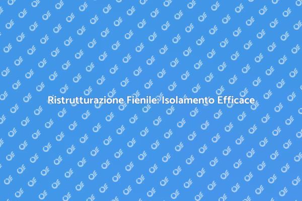 Ristrutturazione e Isolamento Fienile