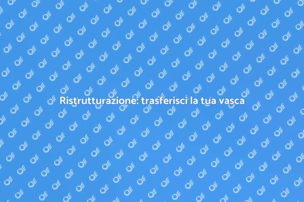 Come trasferire la tua vasca da bagno