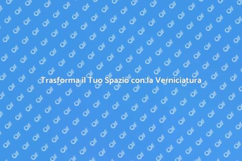 Verniciatura Pareti: Trasforma il Tuo Spazio