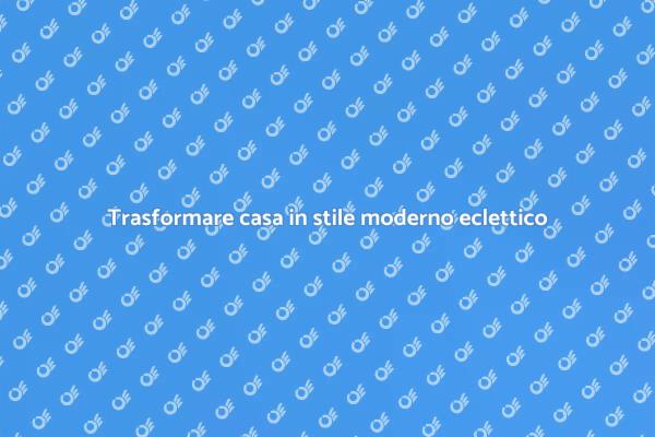 Ristrutturare in stile moderno eclettico