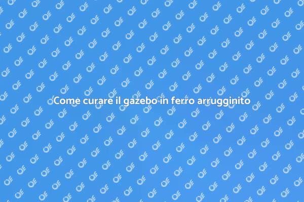 Manutenzione efficace del gazebo in ferro