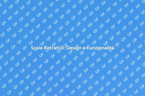 Scale Retrattili: Soluzione Innovativa