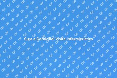 Visita Infermieristica a Domicilio