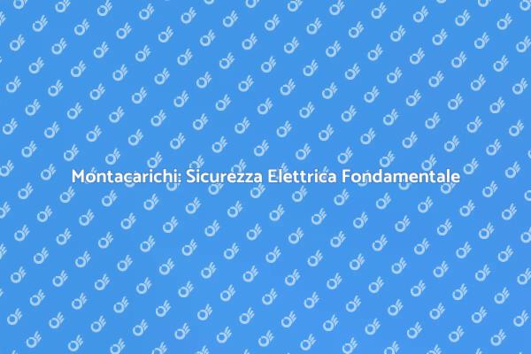 Sicurezza nei Cantieri: Montacarichi Elettrici